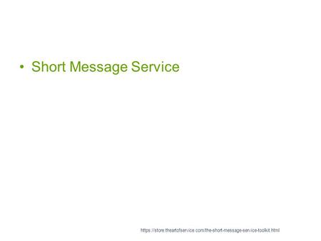 Short Message Service https://store.theartofservice.com/the-short-message-service-toolkit.html.