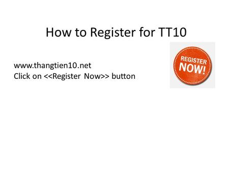 How to Register for TT10 www.thangtien10.net Click on > button.