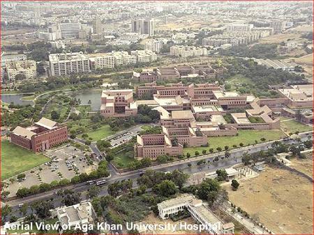 1 Aerial View of Aga Khan University Hospital. 2 Hospital View.