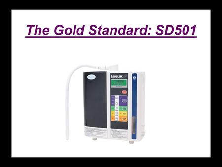 The Gold Standard: SD501. Enagic – Manufacturing Excellence Enagic is an ISO Certified Manufacturer ISO (International Organization for Standardization)