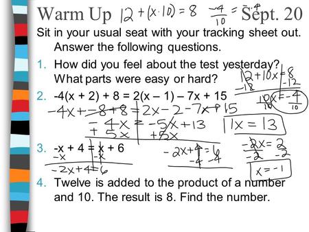 Warm Up Sept. 20 Sit in your usual seat with your tracking sheet out. Answer the following questions. 1.How did you feel about the test yesterday? What.