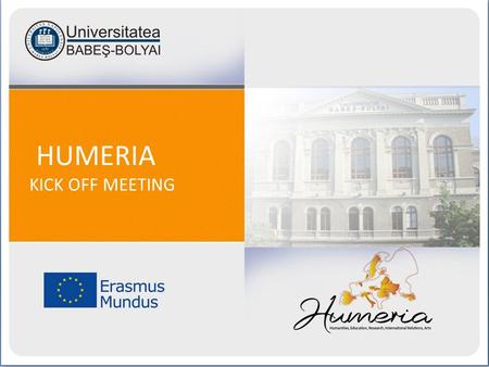 HUMERIA KICK OFF MEETING. The structure of higher education system Bachelor – 3 years; Master – 2 years; Ph.D. – 3 years; The credit recogniton system.