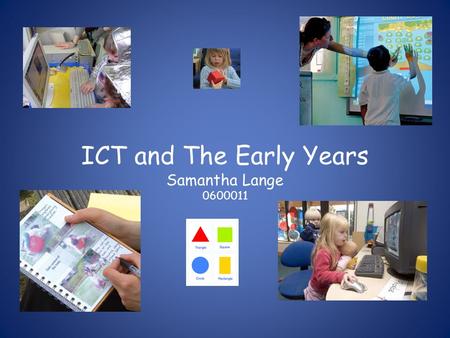 ICT and The Early Years Samantha Lange 0600011. Why ICT and Problem Solving, Reasoning and Numeracy?