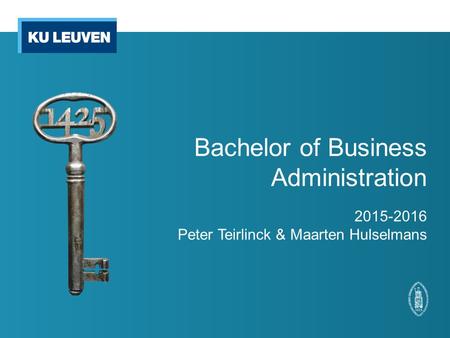 Bachelor of Business Administration 2015-2016 Peter Teirlinck & Maarten Hulselmans.