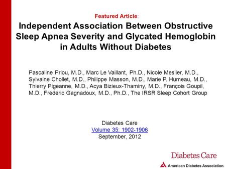 Independent Association Between Obstructive Sleep Apnea Severity and Glycated Hemoglobin in Adults Without Diabetes Featured Article: Pascaline Priou,