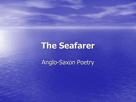 The Seafarer Anglo-Saxon Poetry.