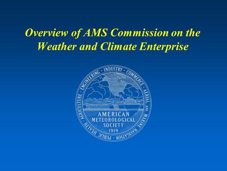 Overview of AMS Commission on the Weather and Climate Enterprise.