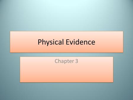 Physical Evidence Chapter 3. Types of Physical Evidence Blood, semen, saliva Document Drugs Explosives Fibers Fingerprints Firearms and ammunitions Glass.