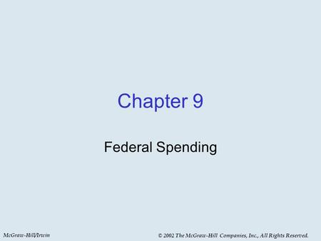 McGraw-Hill/Irwin © 2002 The McGraw-Hill Companies, Inc., All Rights Reserved. Chapter 9 Federal Spending.
