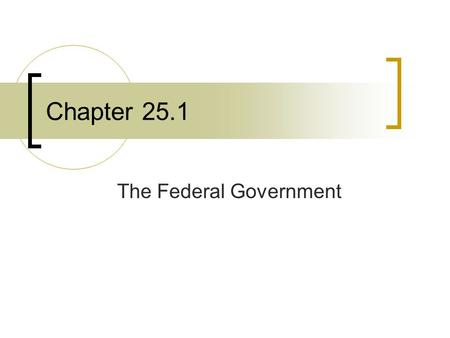 Chapter 25.1 The Federal Government. Preparing the Budget Each year, the president and Congress create the federal budget, which is a plan for how the.