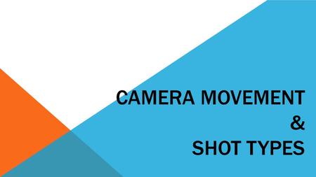 Camera Movement & Shot Types