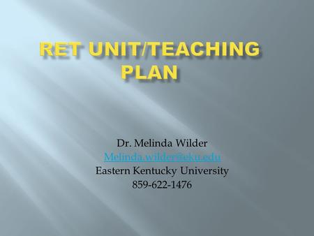 Dr. Melinda Wilder Eastern Kentucky University 859-622-1476.