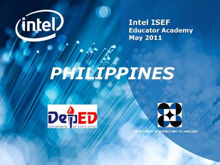 11 Intel ISEF Educator Academy May 2011 PHILIPPINES DEPARTMENT OF SCIENCE AND TECHNOLOGY.