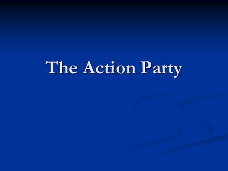 The Action Party. Taxes We will raise taxes on families that make more than $210,000. They will be subject to pay 35% tax. Families who make more than.