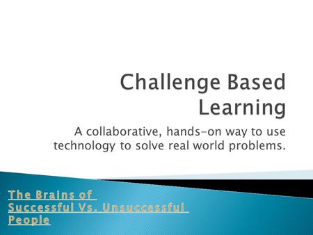 A collaborative, hands-on way to use technology to solve real world problems.