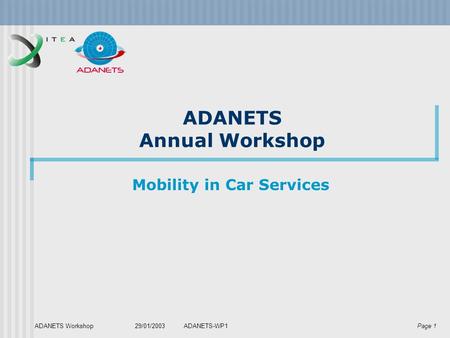 Page 1 ADANETS Workshop 29/01/2003ADANETS-WP1 ADANETS Annual Workshop Mobility in Car Services.