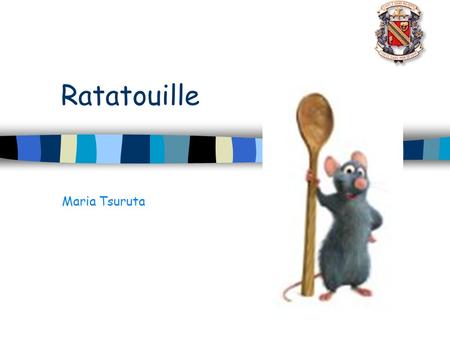Ratatouille Maria Tsuruta. Table of Contents Introduction page Movie Summary Character/Voices Movie facts Company facts Animation facts Bibliography.