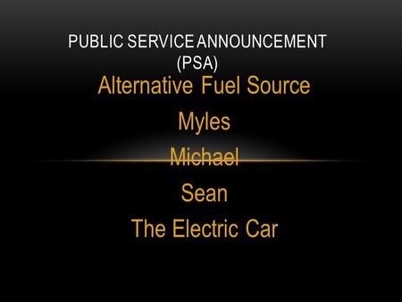Alternative Fuel Source Myles Michael Sean The Electric Car PUBLIC SERVICE ANNOUNCEMENT (PSA)