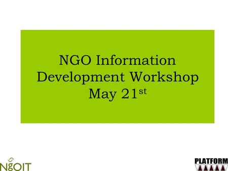 NGO Information Development Workshop May 21 st.