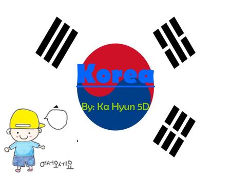 Korea By: Ka Hyun 5D. Food and Drink s Costume s Car Contents Seasons Mountain.