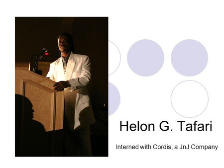 Helon G. Tafari Interned with Cordis, a JnJ Company.