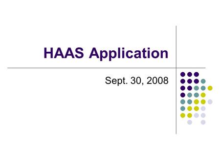 HAAS Application Sept. 30, 2008. Relax Statistics Admission Pool & Class Size Applications Received 552 Offers of Admission 263 Entering Class Size 257.