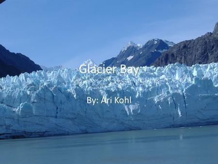 Glacier Bay By: Ari Kohl. What year did the park become an official National Park and why? Q: What year did the park become an official National Park.