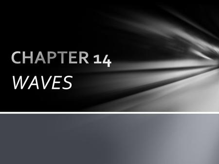 CHAPTER 14 WAVES.