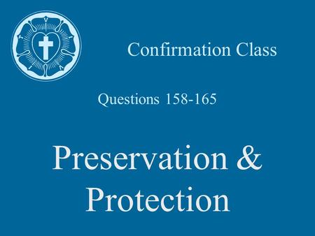 Questions 158-165 Preservation & Protection Confirmation Class.