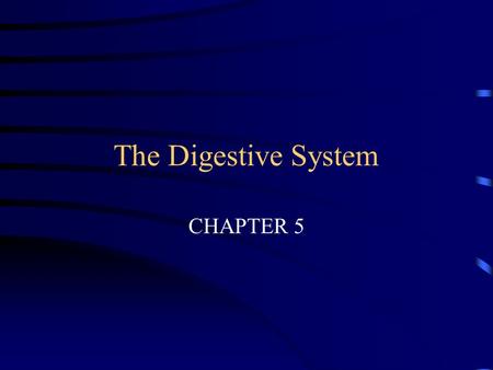 The Digestive System CHAPTER 5 FUNCTION INGEST FOOD BREAK IT DOWN ABSORB THE NUTRIENTS ELIMINATE INDIGESTIBLE MATERIAL.