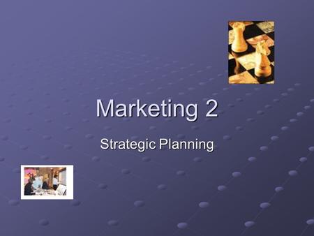 Marketing 2 Strategic Planning. 2.1 Strategic planning for competitive advantage Planning marketing activities Changing role of marketing Strategic Planning-2.