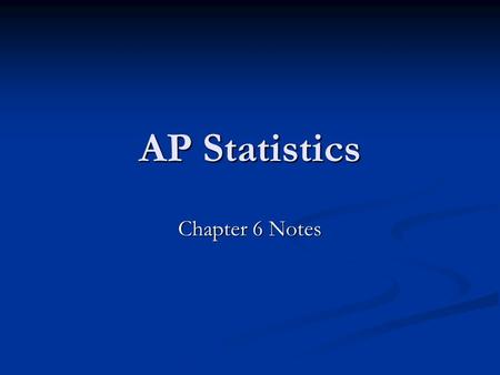 AP Statistics Chapter 6 Notes. Probability Terms Random: Individual outcomes are uncertain, but there is a predictable distribution of outcomes in the.