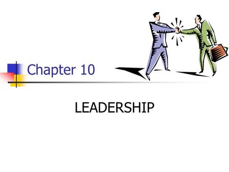 Chapter 10 LEADERSHIP. 2 Types of Power 1. Legitimate (authentic right) 2. Reward (control of valuable rewards) 3. Coercive (control over punishments)