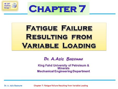 Chapter 7 Fatigue Failure Resulting from Variable Loading