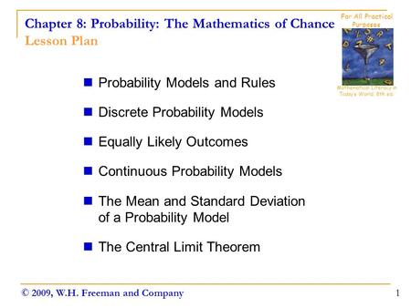 Chapter 8: Probability: The Mathematics of Chance Lesson Plan Probability Models and Rules Discrete Probability Models Equally Likely Outcomes Continuous.