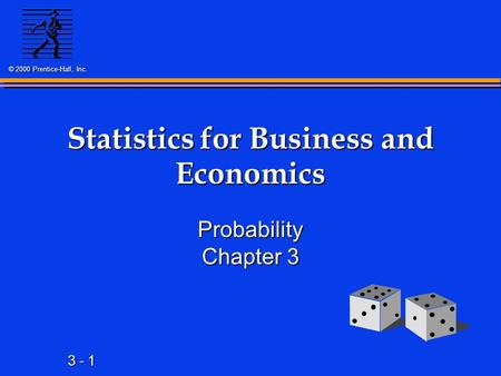 3 - 1 © 2000 Prentice-Hall, Inc. Statistics for Business and Economics Probability Chapter 3.