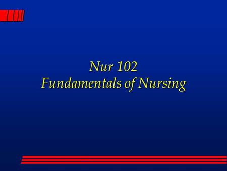 Nur 102 Fundamentals of Nursing. World Health Organization definition of Health: l a state of complete physical, mental and social well-being- not merely.