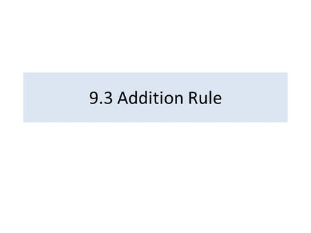 9.3 Addition Rule. The basic rule underlying the calculation of the number of elements in a union or difference or intersection is the addition rule.