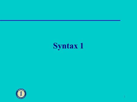 1 Syntax 1. 2 Course grades In-class or homework exercises every two weeks or so Quizzes will be announced in advance: probably there will be two Midterms.
