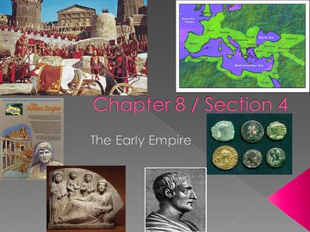 Chapter 8 / Section 4 The Early Empire.