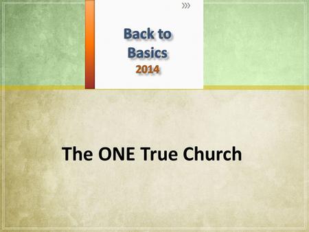 The ONE True Church. The Universal Church The “called out” gathering of those belonging to God (the saved). All who are saved are added to the church.
