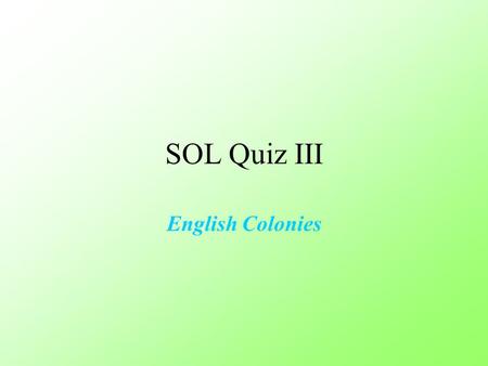 SOL Quiz III English Colonies.