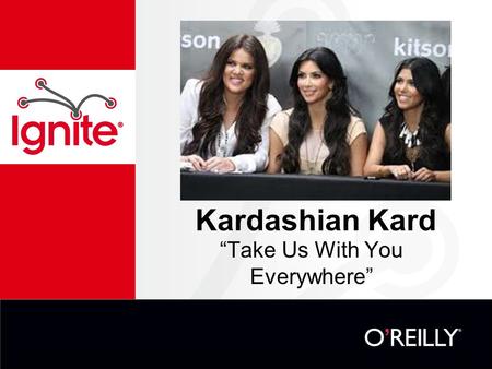 Kardashian Kard “Take Us With You Everywhere”. What is It? Credit Card/ Debit Card Pre-Paid Both Online (Mobile) and Offline Payments.