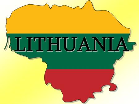 LITHUANIA. Lithuania is a Republic in Northern Europe Lithuania.