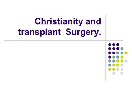 Christianity and transplant Surgery.