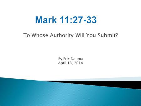 To Whose Authority Will You Submit? By Eric Douma April 13, 2014.