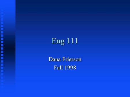 Eng 111 Dana Frierson Fall 1998. Types of Reasoning (Logic) n Deductive u Inferring particular “fact” from general assumptions u General to specific n.