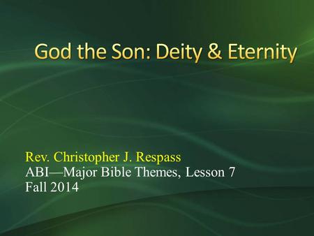 Rev. Christopher J. Respass ABI—Major Bible Themes, Lesson 7 Fall 2014.
