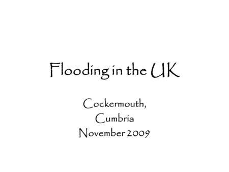 Flooding in the UK Cockermouth, Cumbria November 2009.