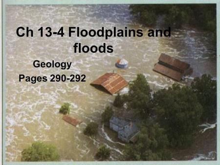 Ch 13-4 Floodplains and floods